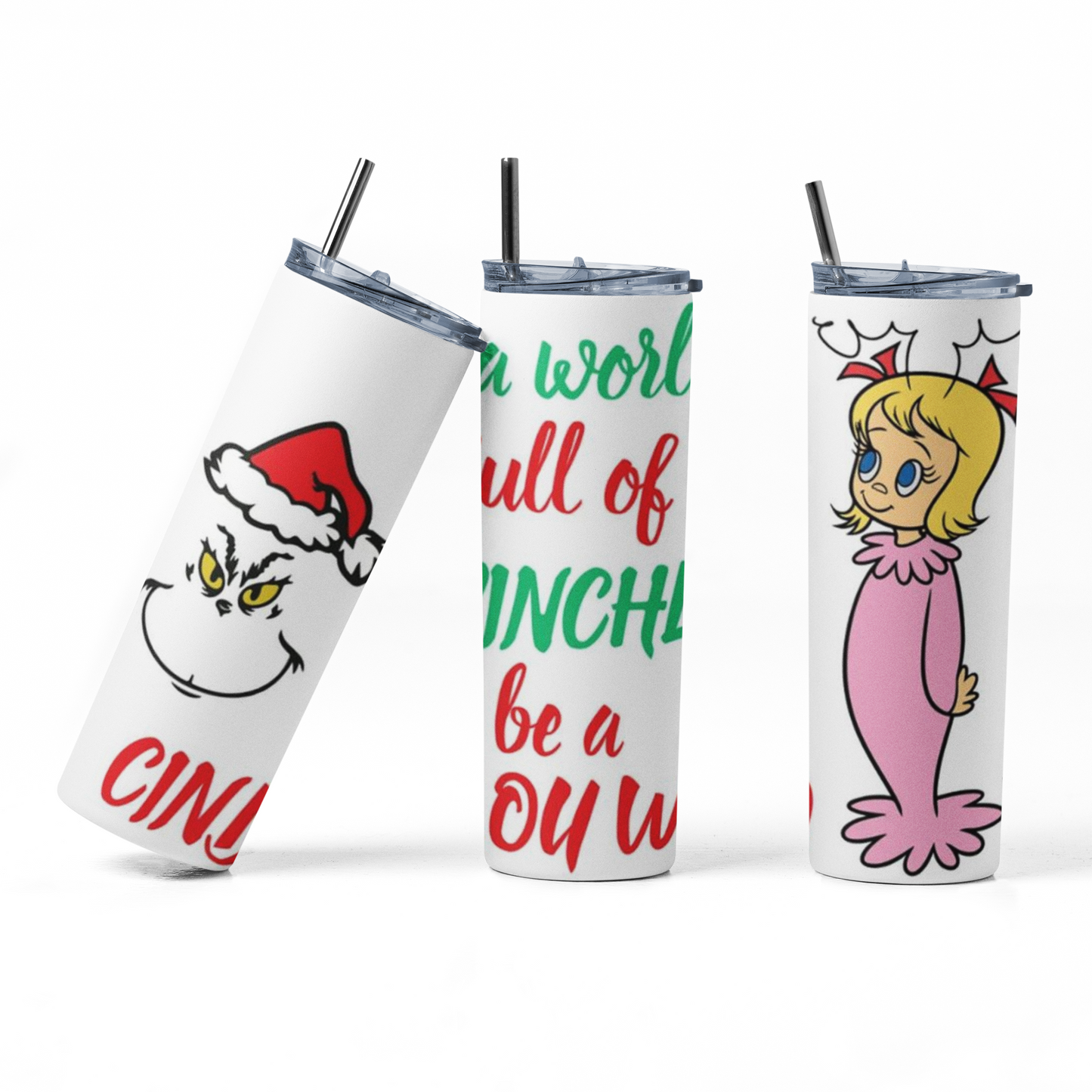 in a world full of grinches be a cindy lou: 20oz Straight Hot/Cold Tumbler with Lid and Straw